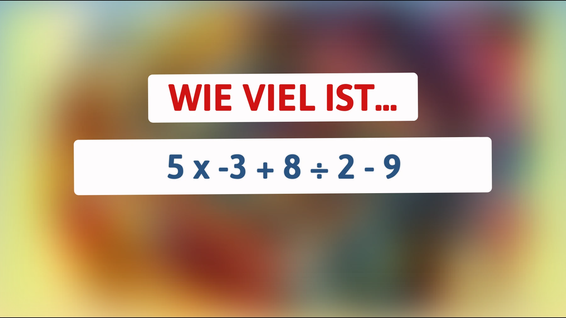 Nur 1% schaffen es: Kannst du das mathematische Rätsel lösen und das richtige Ergebnis ermitteln?"